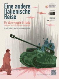 Ausstellung Eine andere italienische Reise. Der Zweite Weltkrieg in Italien: Orte, Geschichte und Erinnerungen